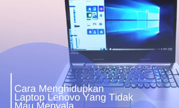 Cara Menghidupkan Laptop Lenovo Yang Tidak Mau Menyala
